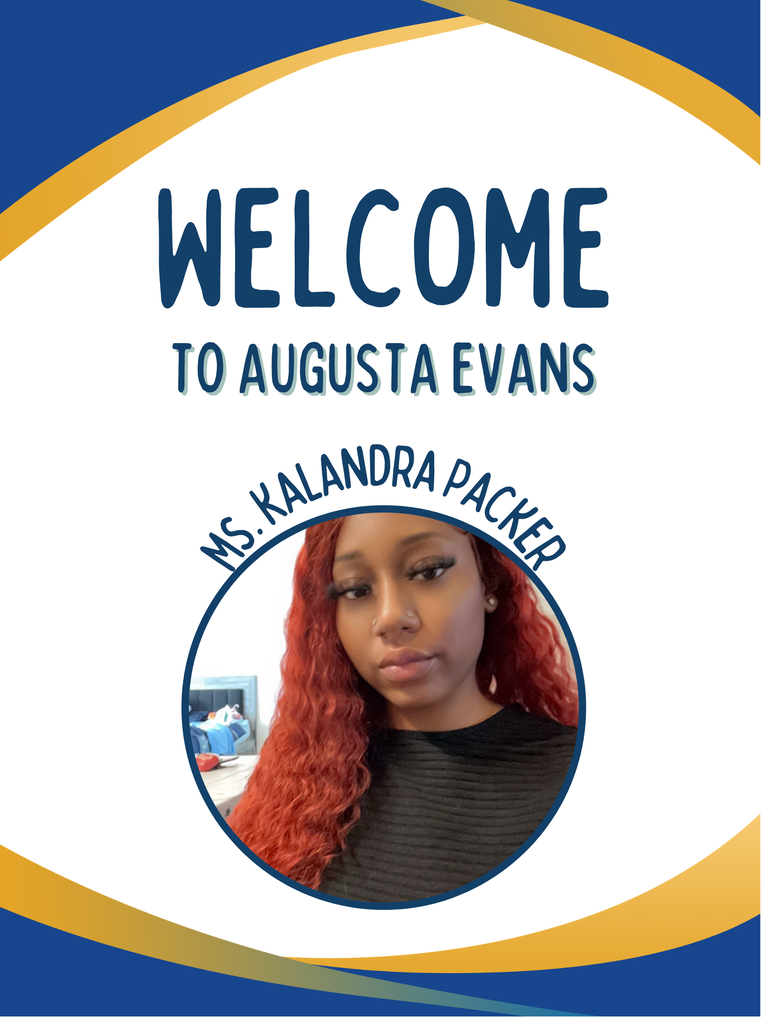 Welcome to Augusta Evans Mrs. Kalandra Packer