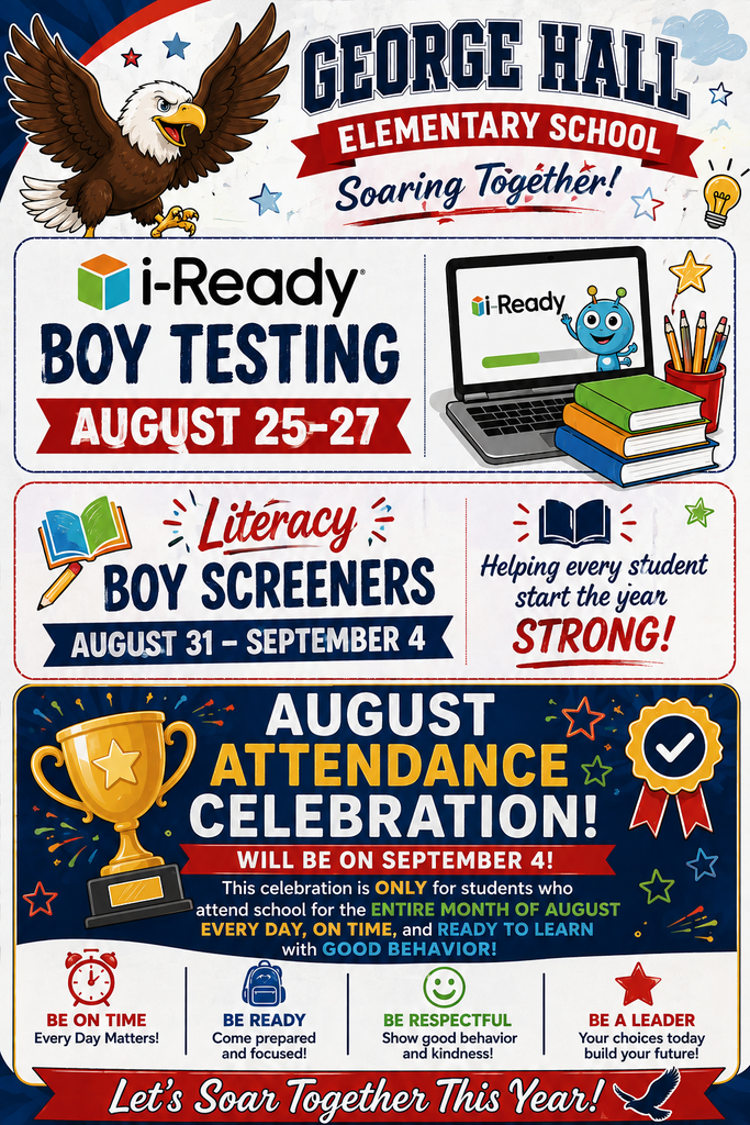 An event poster for George Hall Elementary School. It features dates and descriptions of testing and literacy screenings, and a celebration on September 4.