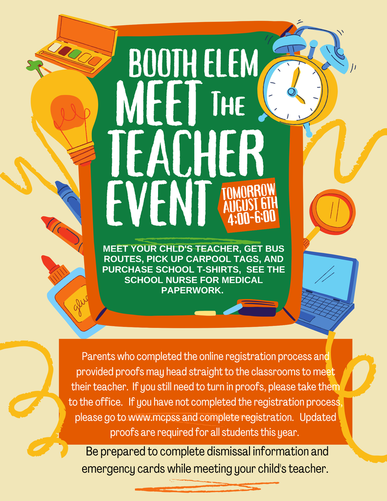 Booth Elementary  Meet the Teacher 4:00 - 6:00 on Thursday, August 6th.  