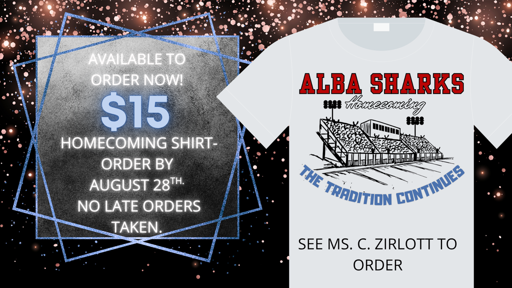 A white shirt displays "ALBA SHARKS" and "THE TRADITION CONTINUES." A black and blue graphic reads "$15 HOMECOMING SHIRT, ORDER BY AUGUST 28TH. No late orders taken!"