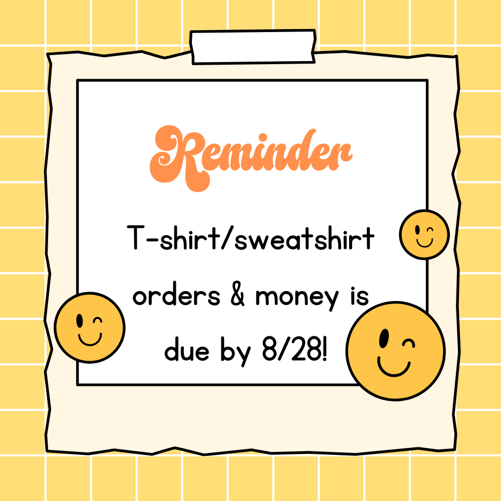 All orders/money is due no later than next Friday, August 28th!