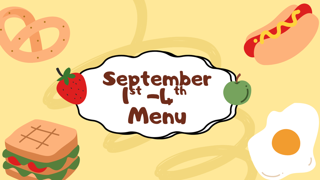 September 1st-4th menu with yellow background with hot dog, egg, apple, strawberry, pretzel, and sandwich clip art in the background  