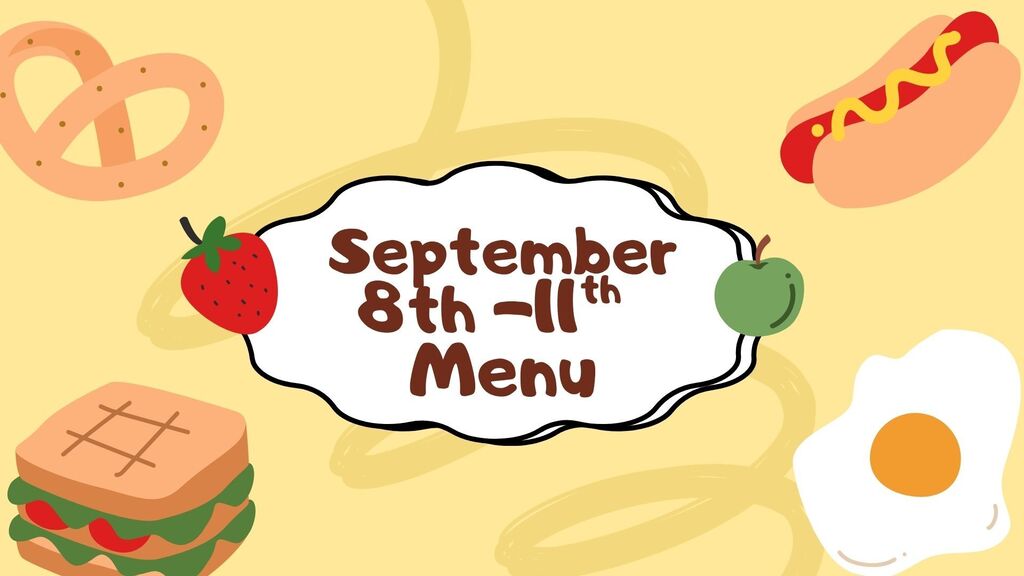 September 8th -11th menu with a yellow back ground and clip art of an apple, strawberry, hot dog, pretzel, , egg, and sandwich   