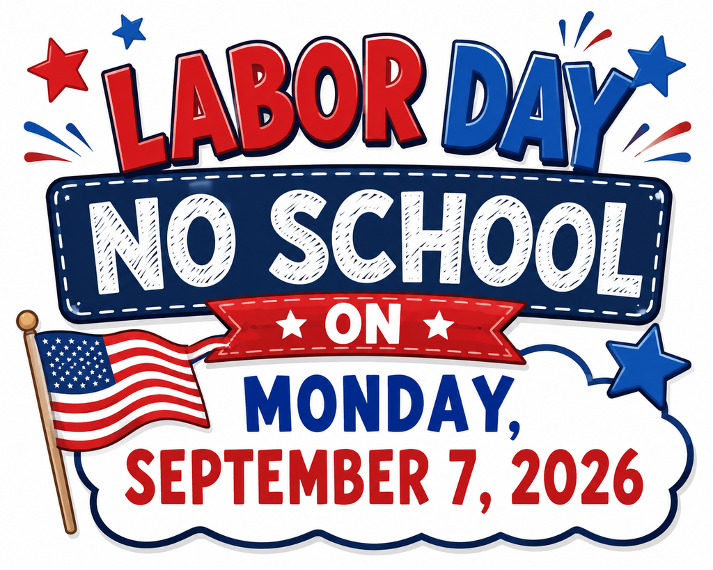 An announcement for Labor Day in 2026, with text and an American flag. It reads "Labor Day No School on Monday, September 7, 2026".