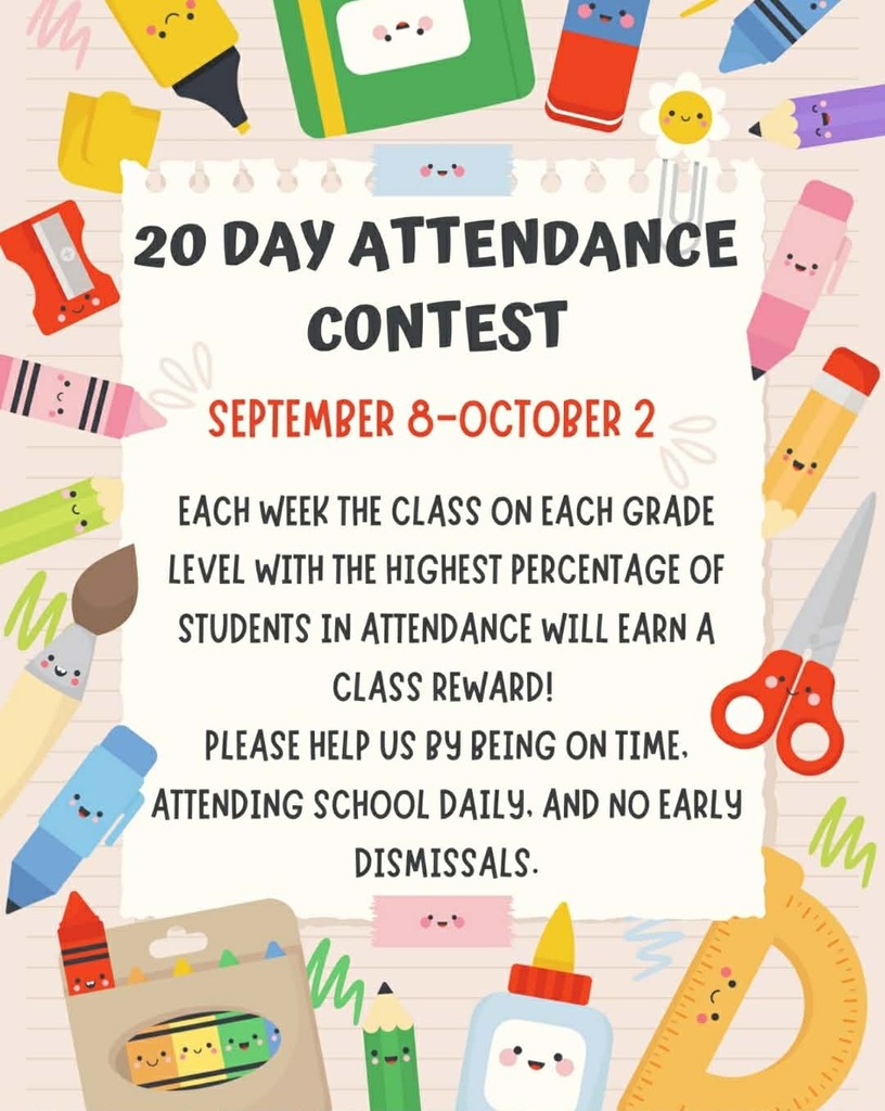 20 day Attendance Contest- 9/8-10/2. Each week, the class on each grade level with the highest percentage of students in attendance will earn a class reward. Please help us by being on time, in attendance each day, and having no early dismissals.