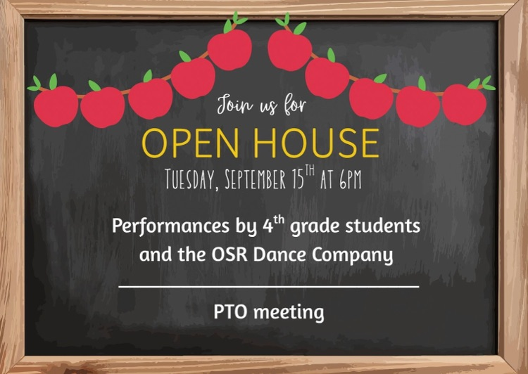 Open House will be held Tuesday, September 15 at 6:00 p.m. The event will feature performances by fourth-grade students and the OSR Dance Company, followed by a PTO meeting.