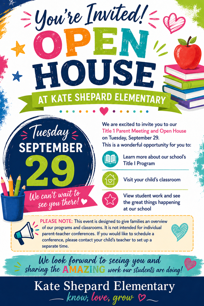 A flyer invites parents to an open house on September 29 at Kate Shepard Elementary. It includes colorful illustrations, an apple, books, pencils, and hearts.