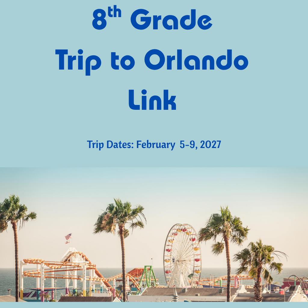 announcement of 8th grade trip to Orlando link for sign-up