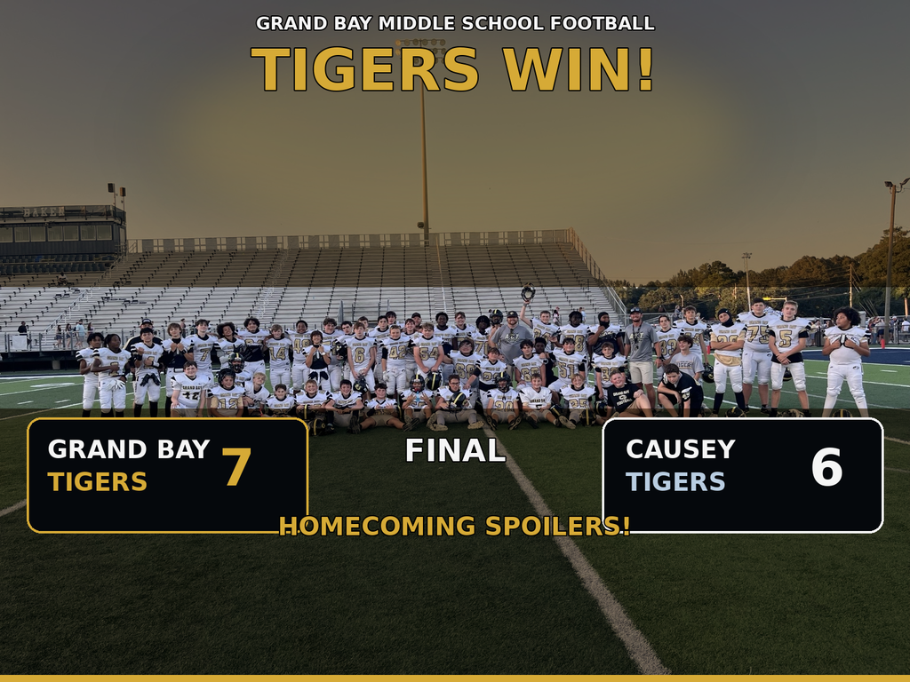 GRAND BAY TIGERS  7 — 6  VICTORY OVER CAUSEY Homecoming Spoilers! 🐯