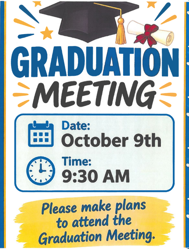 Graduation meeting October9th at 9:30am, please make plans to attend the meeting at Augusta Evans School 
