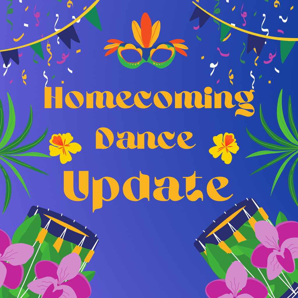 Graphic announcing homecoming dance update- all information listed in the body