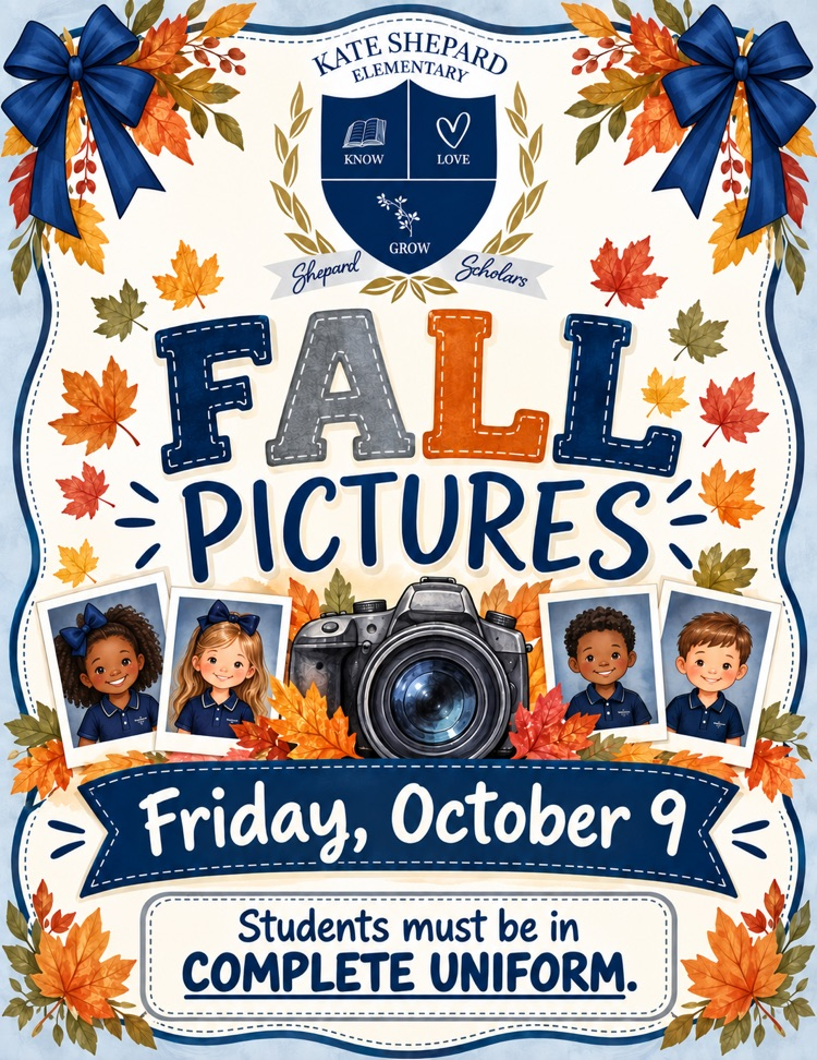Flyer for Kate Shepard Elementary School Fall Pictures. It says students must be in uniform and pictures are on October 9.