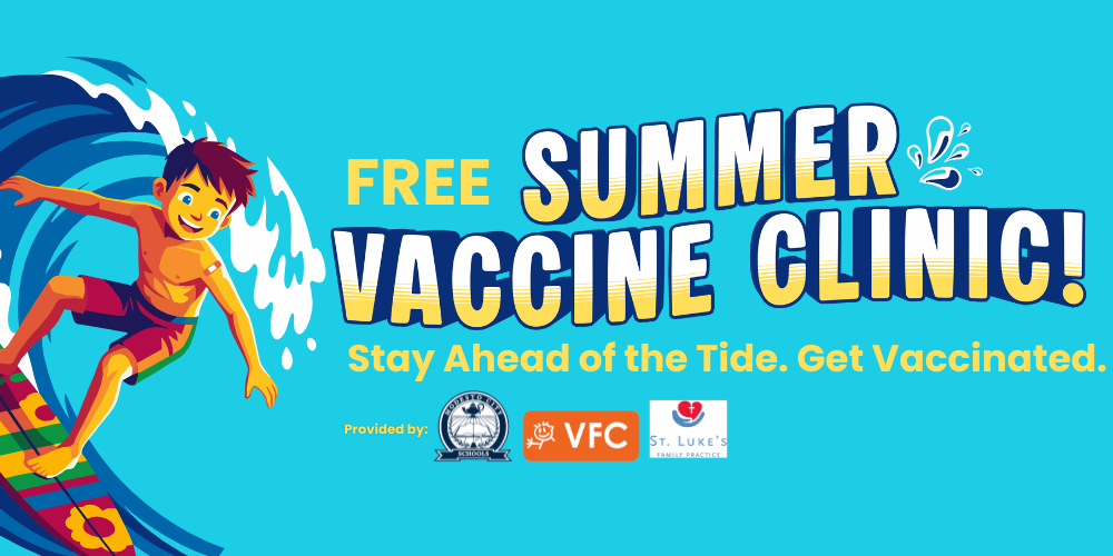 Free Summer Vaccine Clinic: Stay head of the tide. Get Vaccinated.