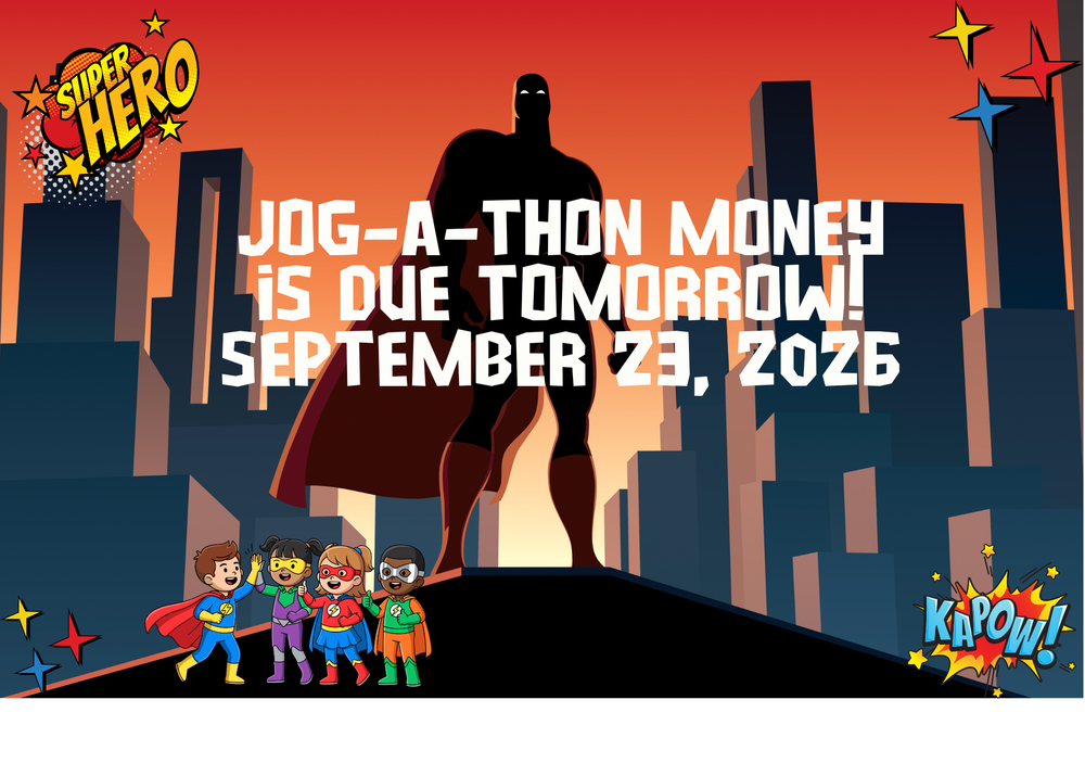 Jog-a-thon money due 9/23/26