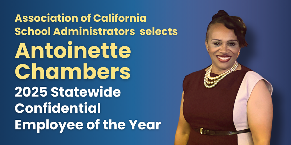 Infographic with photo of a woman, text reads "Association of California School Administrators selects Antoinette Chambers 2025 Statewide Confidential Employee of the Year