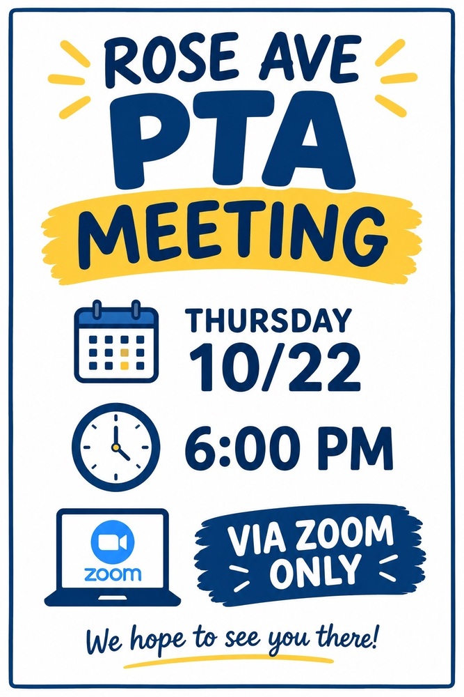 Rose PTA Meeting October 22 6pm zoom only