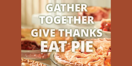 Text: Gather together, give thanks, eat pie
