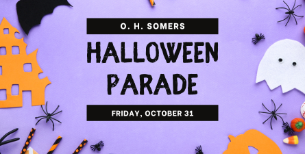 O. H. Somers Halloween Parade Friday, October 31