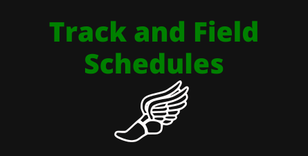 Black background, green text: Track and Field Schedules, white graphic