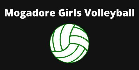 White text: Mogadore Girls Volleyball. Black background. Graphic of white and green volleyball.