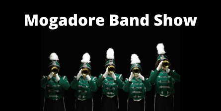 Black background, white text: Mogadore Band Show. Photo of band members playing instruments.