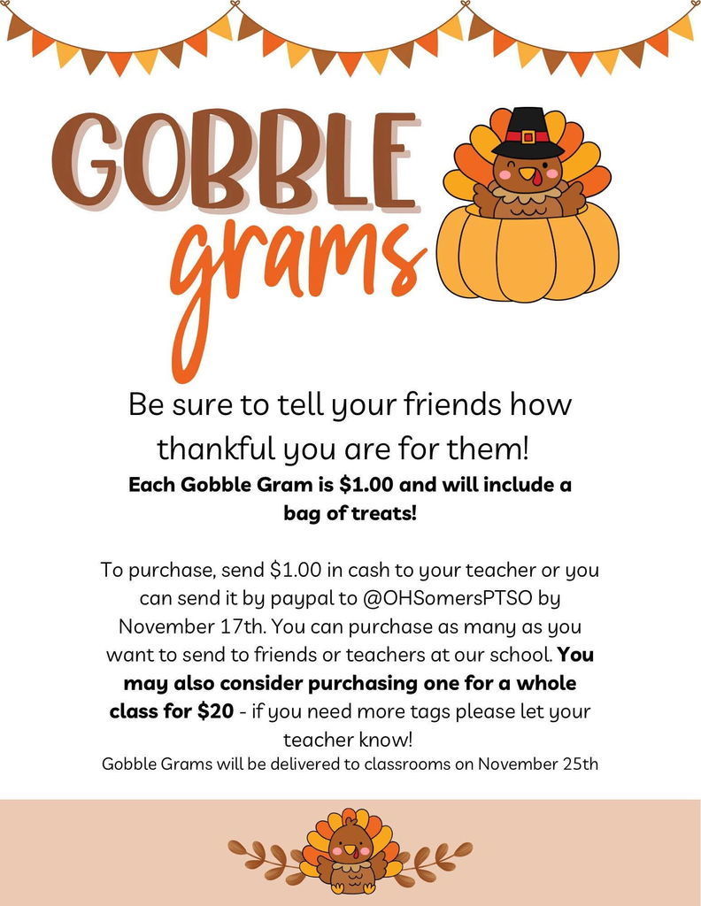 Gobble Grams: Be sure to tell your friends how thankful you are for them! Each Gobble Gram is $1.00 and will include a bag of treats.