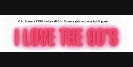 Black background, white banner. Black and pink text: O. H. Somers PTSO incites all OH Somers girls and one adult guest: I Love the 90's