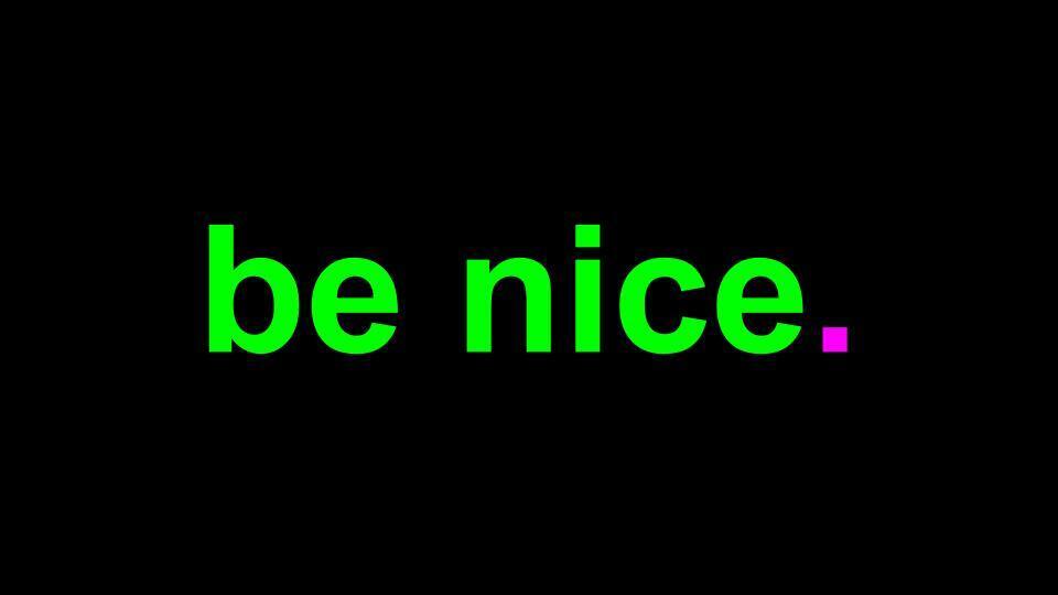 be nice