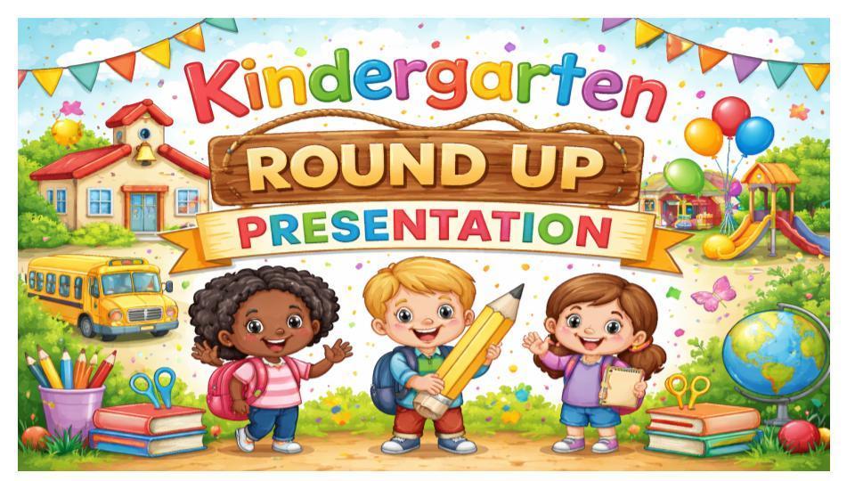 Kindergarten Round Up Presentation