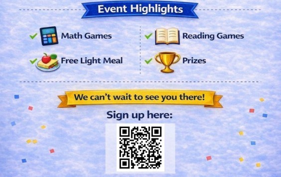 Event Highlights:  Math Games, Reading Games, Free Light Meal, Prizes  Sign up here!