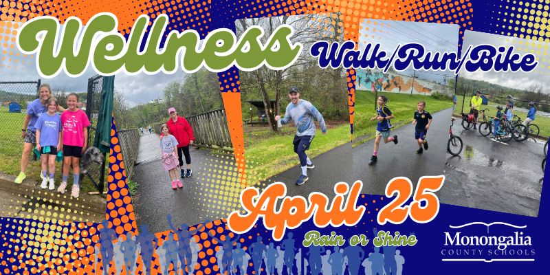 Wellness Walk/Run/Bike April 25 Rain or Shine at the Board of Education, Deckers Creek , 1751 Earl L Core Road, Morgantown, WV 