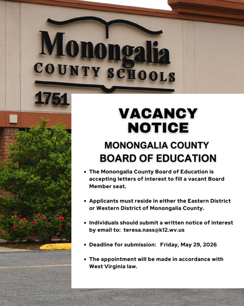 Photo of Monongalia County Schools logo on brown building.  Vacancy Notice Monongali a County Schools Board of Education - Accepting  written notice of interest  from Eastern or Western Monongalia County districts.  Deadline May 29, 2026.  The appointment will be made in accordance with West Virginia Law. 