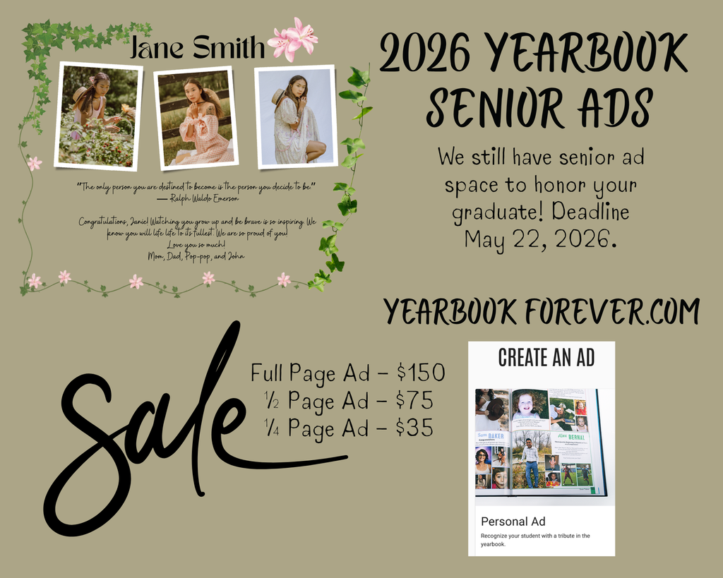 This flyer provides information for ordering senior yearbook ads, with a submission deadline of May 22, 2026.Pricing: Ad spaces are available for $150 for a full page, $75 for a half page, and $35 for a quarter page.Ordering: Purchases and design submissions can be made online at yearbookforever.com.Customization: Ads can be customized with personal photos and messages to honor graduates