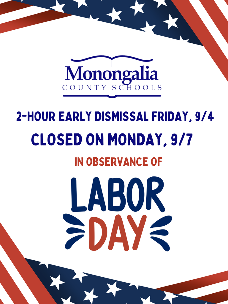 📣Reminder: All Monongalia County Schools will dismiss 2 hours early on Friday, September 4. Schools and offices will be CLOSED on Monday, September 7th  in observance of Labor Day.