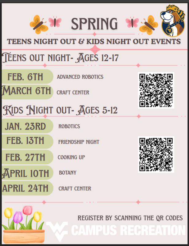 WVU Campus Recreation Teens and Kids Night Our Spring Events Scan the QR code to Register Teens Ages 12 - 17 and Kids 5 - 12 