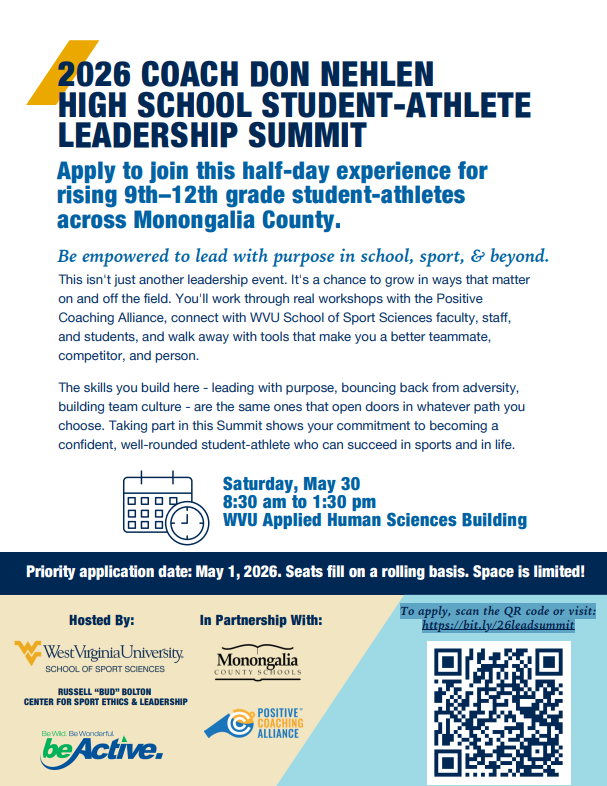 2026 Coach Don Nehlen High School Student-Athlete Leadership Summit, Saturday, May 30 from 8:30am - 1:30 pm at the WVU Applied Human Sciences Building, applications due May 1, 2026 Space is limited! To apply visit: https://bit.ly/26leadsummit