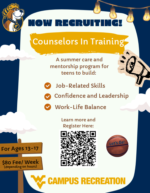WVU Campus Recreation is Now Recruiting Counselors in Training - A summer care and mentorship program for teens for ages 13-17 cost $80 a week.