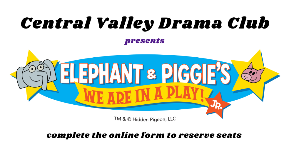 central valley drama club presents elephant and piggie's we are in a play