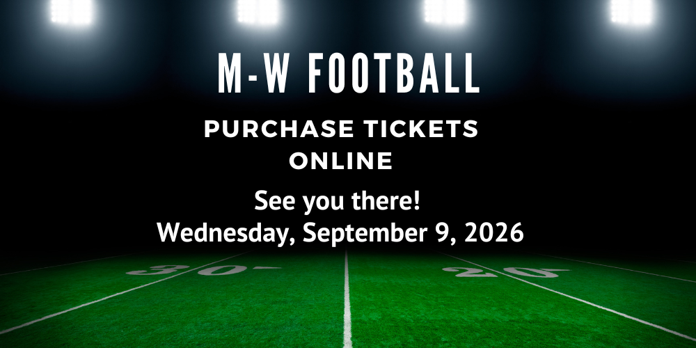M-W Football Purchase Tickets online see you there Wednesday, September 9, 2026