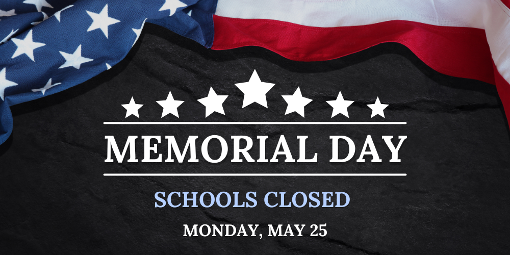 Memorial day schools closed Monday, May 25