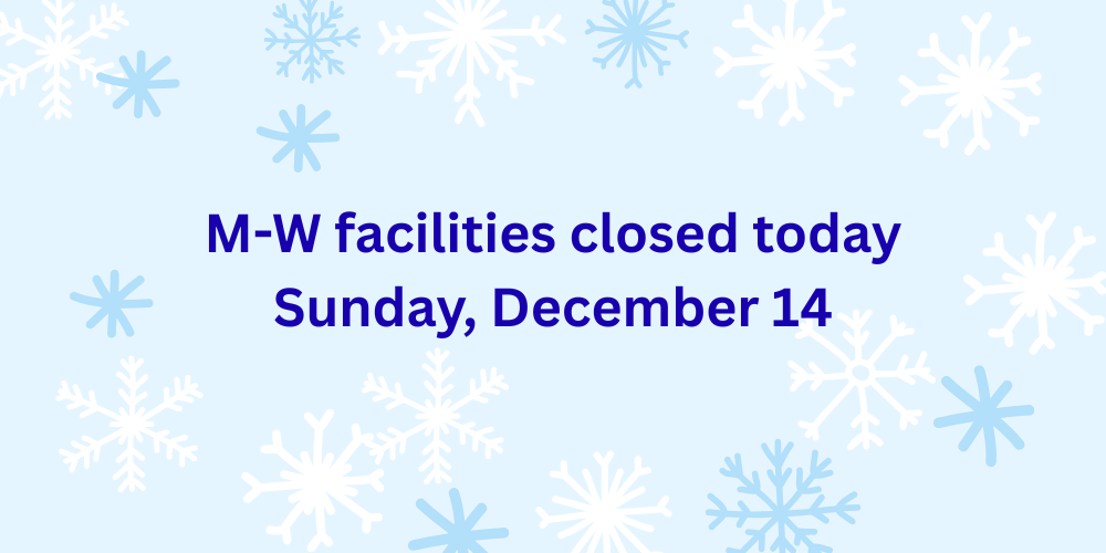 due to inclement weather all M-W buildings are closed today, December 14