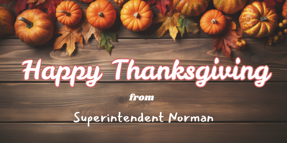 happy thanksgiving from superintendent norman