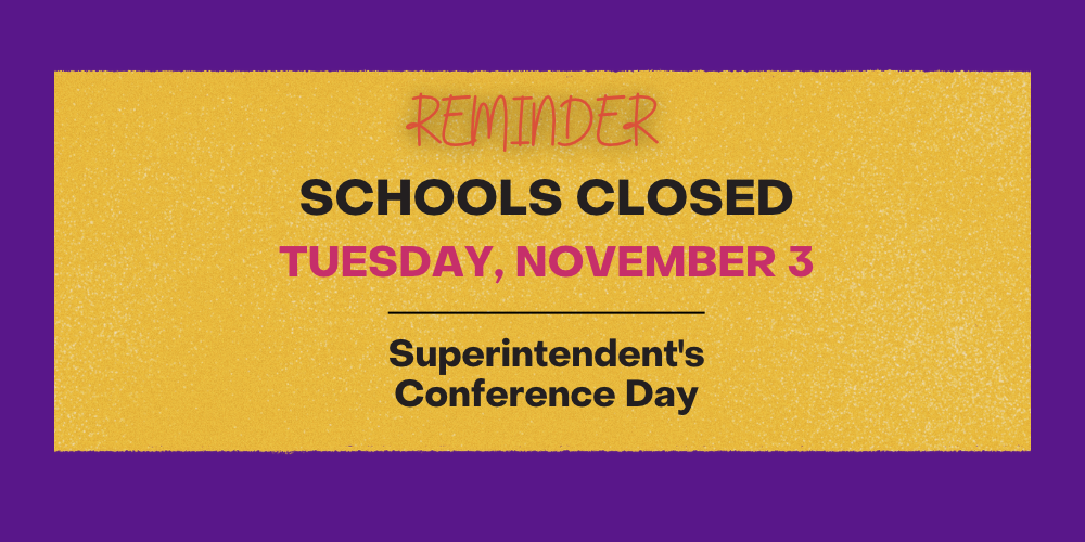 Purple block with yellow post it. "Reminder Schools closed Tuesday, November 3"