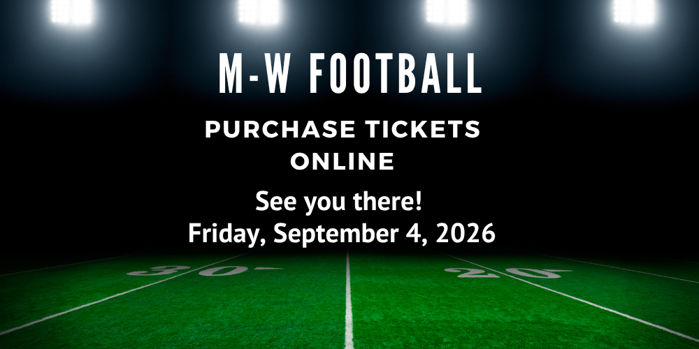 M-W Football purchase tickets online. See you there, Friday, September 4, 2026