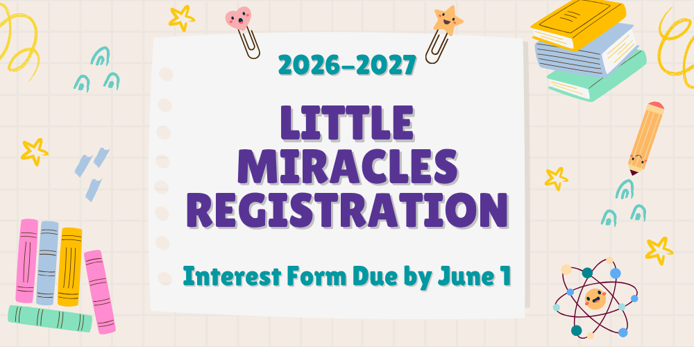 image with text: 2026-2027 Little Miracles Registration - Interest Forms Due by June 1