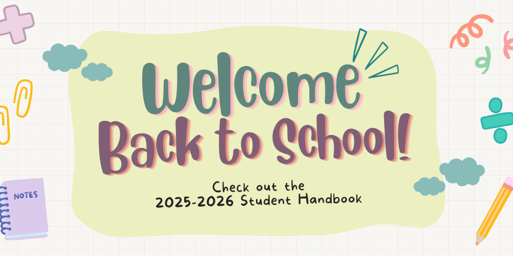 Welcome back to school! Check out the 2025-2026 Student Handbook