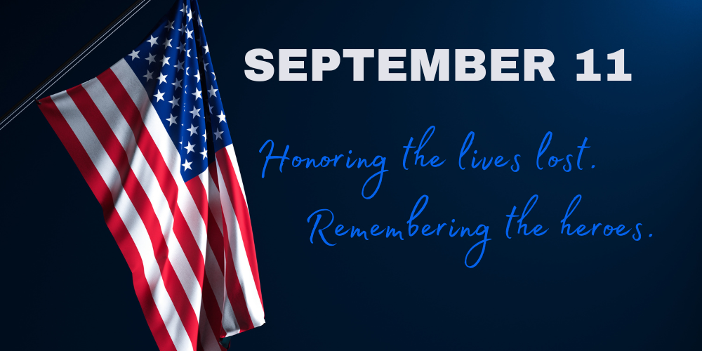September 11 Honoring the lives lost. Remembering the heroes.