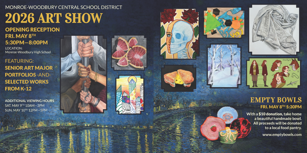 image with text: Monroe-Woodbury Central School District 2026 Art Show. Opening Reception Friday May 8th from 5:30-8:00 pm  at the MWHS.  Check the news post for more information. 