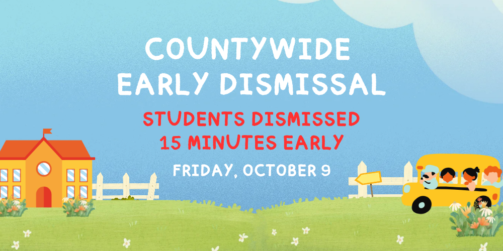 Image with text: Countywide early dismissal - students dismissed 15 minutes early - friday, october 9