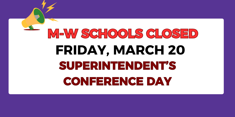 m-w schools closed Friday, March 20 superintendent's conference day